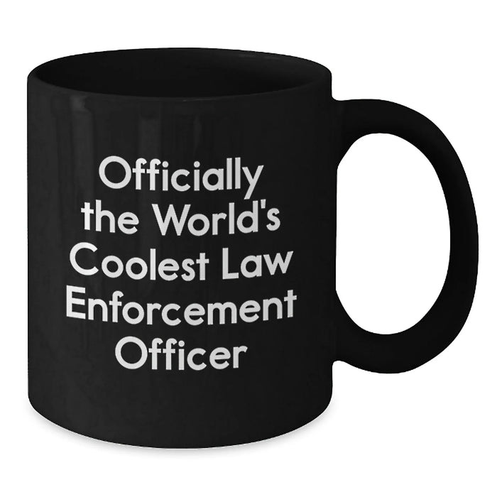 Funny Law Enforcement Officer Gifts from Men to Law Enforcement Officer Birthday Unique Gifts Black Coffee Mug - 'Officially The World's Coolest' - Additional
