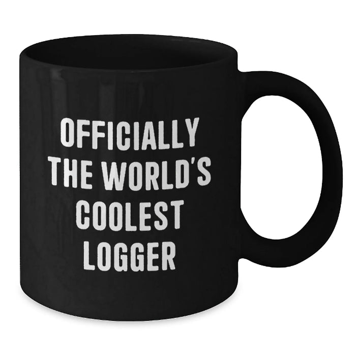 Funny Logger Gifts for Men, World's Coolest Logger Valentine's Unique Mugs, Black Coffee Mugs from Him - Additional