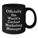 Funny Marketing Manager Birthday Unique Gifts from Friends - 'Officially The World's Coolest Marketing Manager' Black Coffee Mugs for Men or Women - Additional