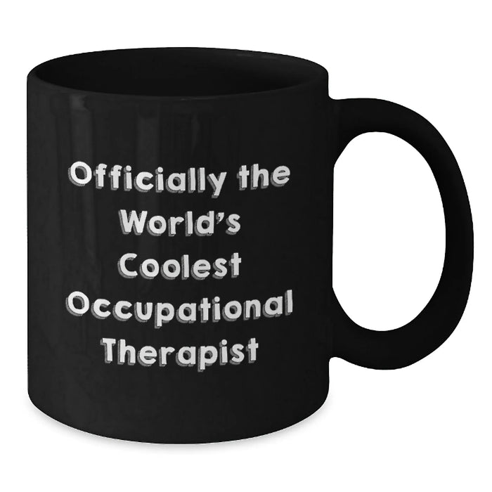 Funny Occupational Therapist Gifts from Friends - Officially The World's Coolest OT Black Coffee Mug, Ideal Gift for Occupational Therapist - Additional