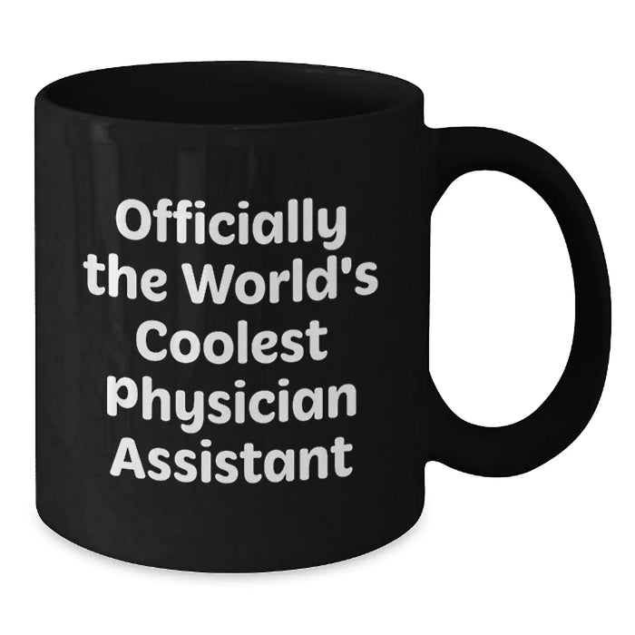 Christmas Unique Gifts for Physician Assistant Friends - Inspirational Black Coffee Mug Officially The Worlds Coolest - Additional