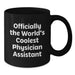 Christmas Unique Gifts for Physician Assistant Friends - Inspirational Black Coffee Mug Officially The Worlds Coolest - Additional