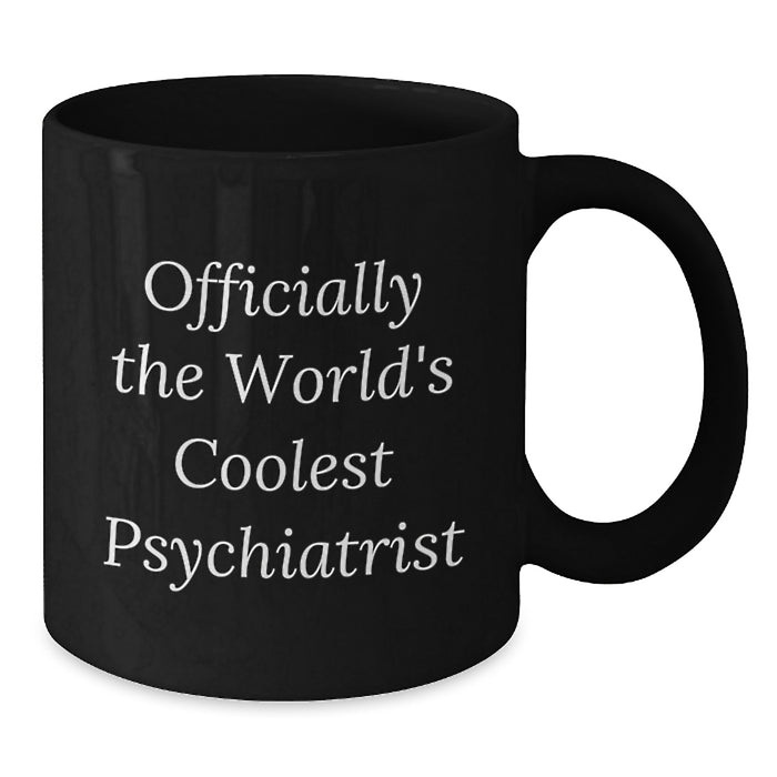Funny Psychiatrist Gifts for Men, Officially The World's Coolest Psychiatrist Black Coffee Mug, Valentine's Unique Gifts from Friends - Additional