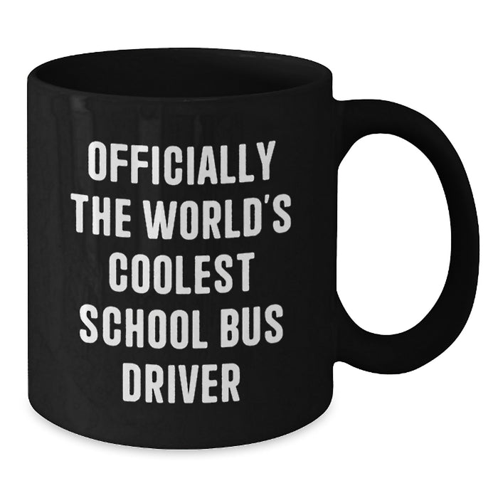Funny School Bus Driver Gifts from Men - Officially The World's Coolest School Bus Driver Black Coffee Mug for Dad on Father's Day - Additional