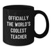 Teacher Gifts, Funny Black Coffee Mug, Officially The World's Coolest Teacher Quote, Valentine's Unique Gifts from Friends for Teacher - Additional