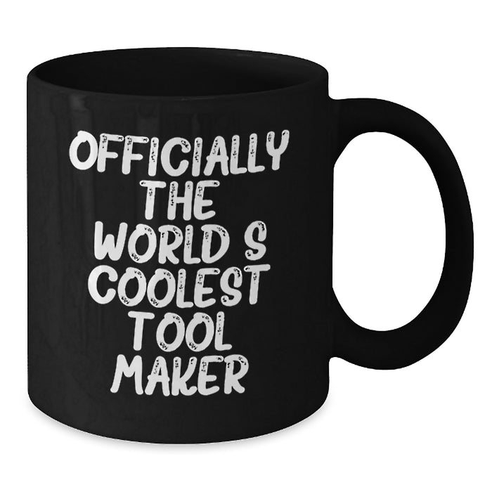Funny Tool Maker Gifts from Friends, Inspirational Quotes for Tool Makers, Black Coffee Mug, Graduation Unique Gifts - Additional