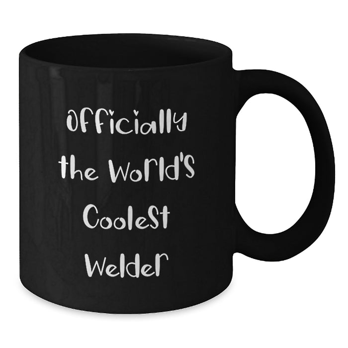 Funny Welder Gift, Valentine's Unique Gifts from Friends to Men, Officially The World's Coolest Welder Black Coffee Mug - Additional