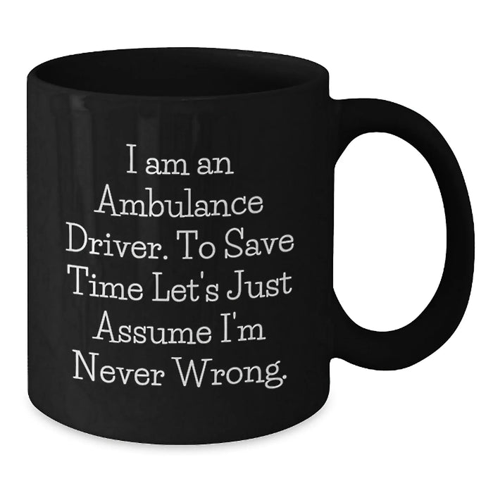 Funny Ambulance Driver Gifts for Men - Birthday Unique Mugs from Friends for Ambulance Driver Enthusiasts - Ambulance Driver Coffee Mug with I Am An Ambulance Driver Quote - Additional