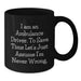 Funny Ambulance Driver Gifts for Men - Birthday Unique Mugs from Friends for Ambulance Driver Enthusiasts - Ambulance Driver Coffee Mug with I Am An Ambulance Driver Quote - Additional