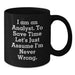 Funny Analyst Birthday Unique Gifts for Him, Men, Women, Friends, Coworkers - 'I Am An Analyst. To Save Time Let's Just Assume I'm Never Wrong.' Black Coffee Mug - Additional