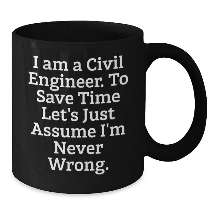 Civil Engineer Humor Funny Birthday Unique Gifts from Friends for Civil Engineers Black Coffee Mug - Additional