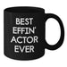 Funny Actor Gifts from Men for Best Effin' Actor Ever Black Coffee Mug, Unique Father's Day Unique Gifts for Him - Additional