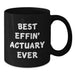 Funny Actuary Gifts for Him, Unique Birthday Presents with Quote 'Best Effin' Actuary Ever', Black Coffee Mug, Ideal for Actuary Men, Ceramic Mug 11oz or 15oz, Microwave and Dishwasher Safe - Additional
