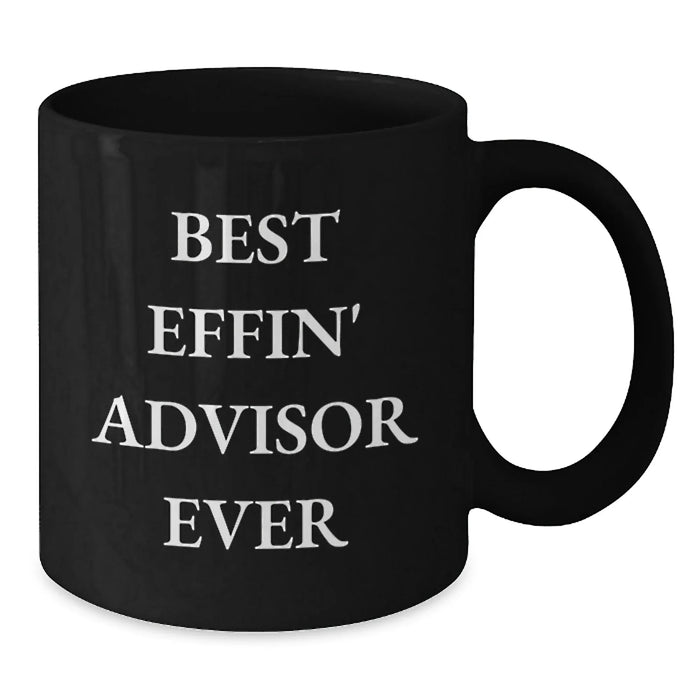 Funny Advisor Gifts, Valentine's Unique Gifts for Men, Best Effin' Advisor Ever Black Coffee Mug, Ideal Gift from Friends - Additional