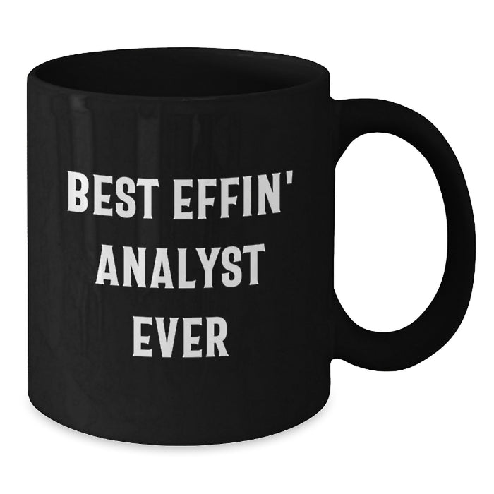 Funny Analyst Gifts for Dad, Black Coffee Mug, Best Effin' Analyst Ever Quote, Unique Father's Day Unique Gifts from Men, for Analyst - Additional