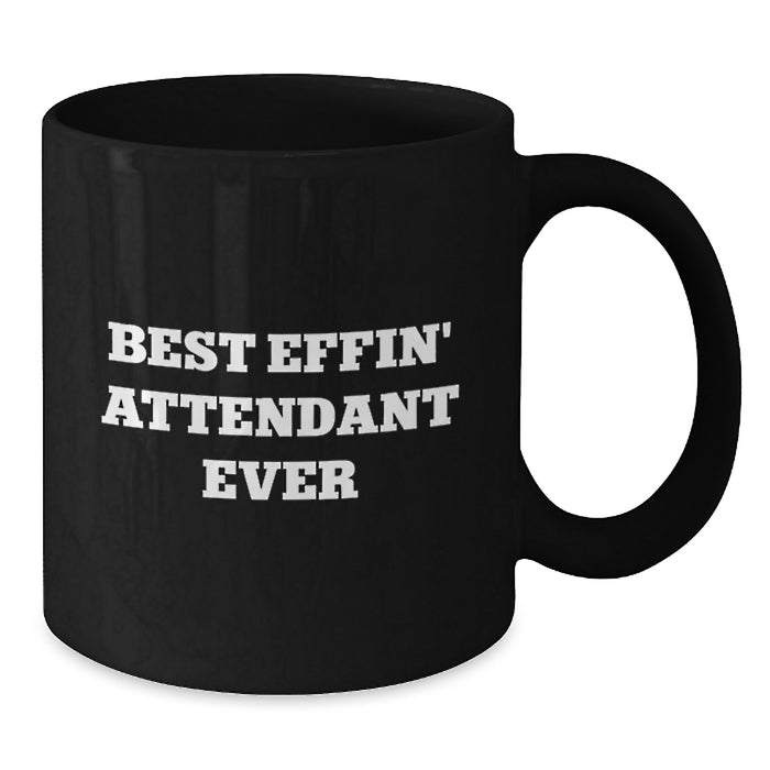 Funny Attendant Gifts for Dad, Black Coffee Mug with Best Effin' Attendant Ever Quote, Unique Father's Day Unique Gifts from Men to Attendant - Additional