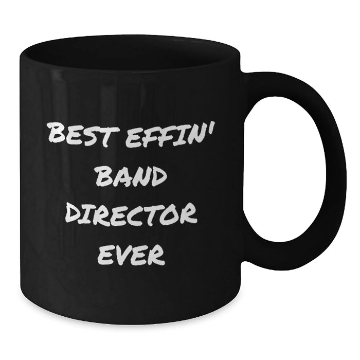 Funny Gifts for Band Director, Best Effin' Band Director Ever Black Coffee Mug, Birthday Unique Gifts from Friends - Additional