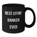 Funny Banker Gifts for Dad, Best Effin' Banker Ever Mug, Black Coffee Mug, Unique Father's Day Unique Gifts from Family, Friends or Coworkers - Additional