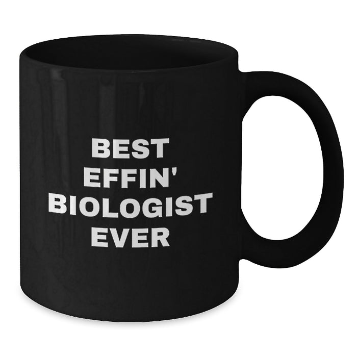 Funny Biologist Gifts for Mom - Best Effin' Biologist Ever Mug, Black Coffee Mug for Biologist Lovers - Gifts from Friends on Mother's Day - Additional