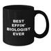 Funny Biologist Gifts for Mom - Best Effin' Biologist Ever Mug, Black Coffee Mug for Biologist Lovers - Gifts from Friends on Mother's Day - Additional
