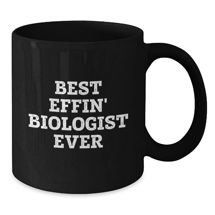 Funny Biologist Mom Black Coffee Mug Gifts from Friends for Best Effin' Biologist Ever - Additional