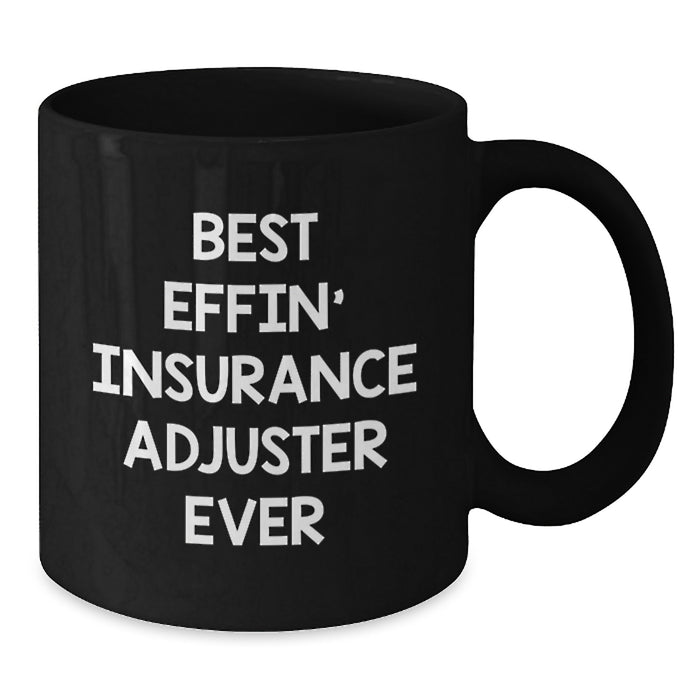 Funny Insurance Adjuster Gifts for Men on Father's Day - Best Effin' Insurance Adjuster Ever Black Coffee Mug - Additional