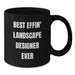 Funny Landscape Designer Coffee Mugs Best Effin' Quotes Gifts from Family to Landscape Designer Christmas Unique Gifts - Additional