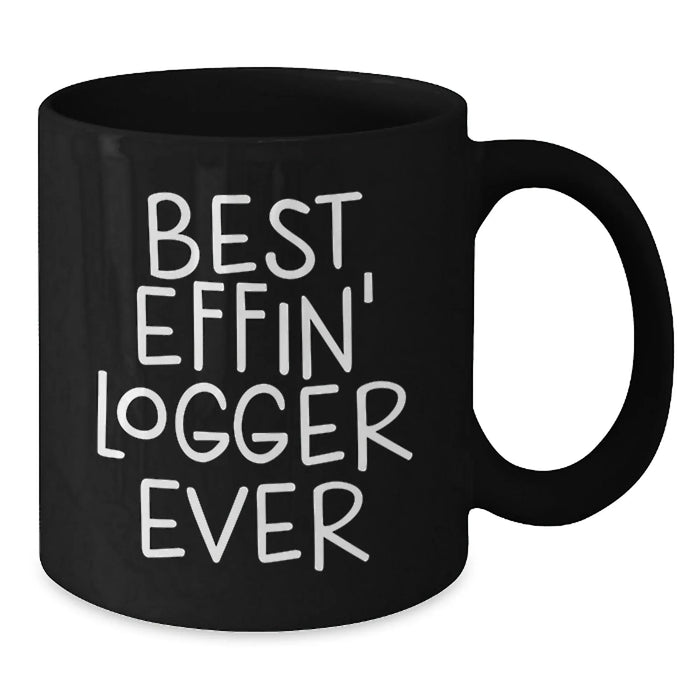 Funny Birthday Unique Gifts for Logger Enthusiasts, Black Coffee Mug - Best Effin' Logger Ever Quote, Ceramic Mug for Men, Women, Friends, or Coworkers - Additional