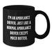 Ambulance Driver Gifts - Funny Coffee Mug for Ambulance Driver - Birthday Unique Gift from Friends - I'm An Ambulance Driver. Just Like A Normal Ambulance Driver Except Much Hotter. - Additional