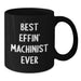 Funny Machinist Gifts from Friends for Christmas - Best Effin' Machinist Ever Black Coffee Mug, 11oz or 15oz Ceramic Mug, Microwave and Dishwasher Safe - Additional