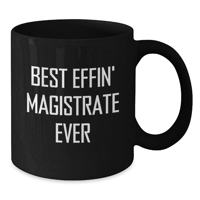 Funny Magistrate Gifts for Men Dad, Best Effin' Magistrate Ever Inspired Black Coffee Mug, Perfect Father's Day Unique - Additional