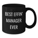 Funny Manager Gifts for Men, Unique Birthday Unique Gifts from Men to Manager, Best Effin' Manager Ever Black Coffee Mug - Additional