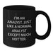 Funny Analyst Gifts for Men - Black Coffee Mug from Friends - 'I'm An Analyst. Just Like A Normal Analyst Except Much Hotter.' Christmas Unique - Additional