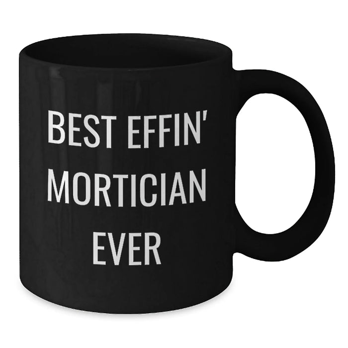 Funny Mortician Gifts from Friends, Black Coffee Mug for Mortician, Best Effin' Mortician Ever Christmas Unique Ideas - Additional