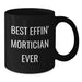 Funny Mortician Gifts from Friends, Black Coffee Mug for Mortician, Best Effin' Mortician Ever Christmas Unique Ideas - Additional