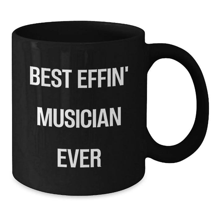 Funny Musician Gifts from Friends for Men - Best Effin' Musician Ever Black Coffee Mug, Christmas Unique Mugs for Music Lovers, 11oz or 15oz Ceramic Mug - Additional