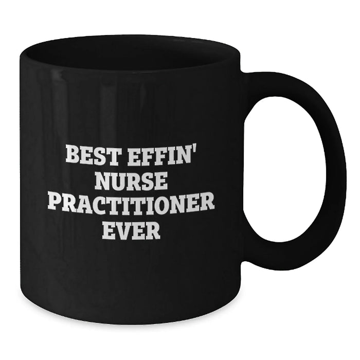 Funny Nurse Practitioner Gifts from Friends to Men and Women - Best Effin' Nurse Practitioner Ever Black Ceramic Coffee Mugs for Christmas Unique Presents - Additional