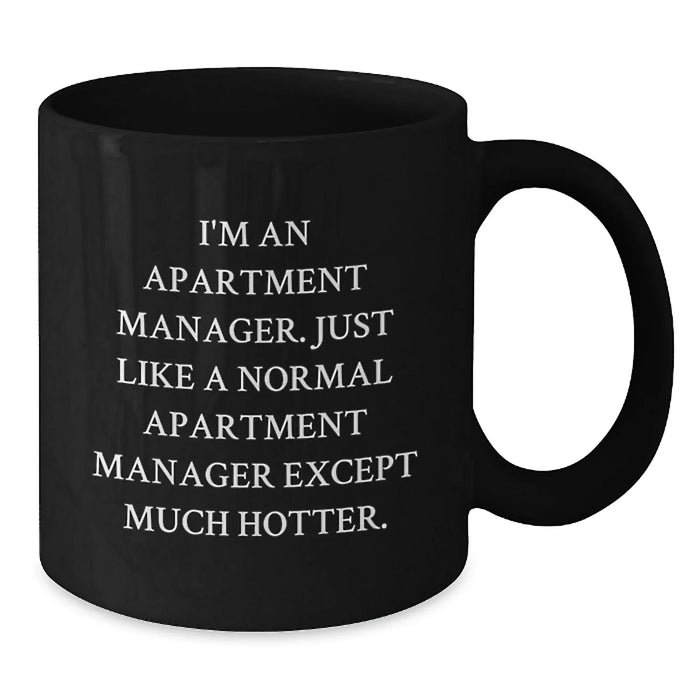 Funny Apartment Manager Gifts: Black Coffee Mugs for Birthday - 'I'm An Apartment Manager... Much Hotter!' Gifts from Friends, Coworkers, or Family for Men or Women - Additional