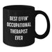 Funny Occupational Therapist Gifts for Friends from Men, Best Effin' Occupational Therapist Ever Black Coffee Mug, Mother's Day Unique - Additional