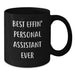 Funny Personal Assistant Gifts from Men, Unique Black Coffee Mug for Personal Assistant, Best Effin' Personal Assistant Ever Quote - Additional