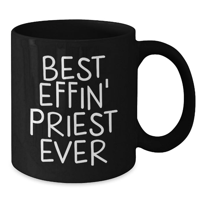 Funny Priest Gifts for Men Father's Day Unique Black Coffee Mugs from Friends, Best Effin' Priest Ever Ceramic Mug for Priest, 11oz or 15oz Microwave and Dishwasher Safe Gifts - Additional