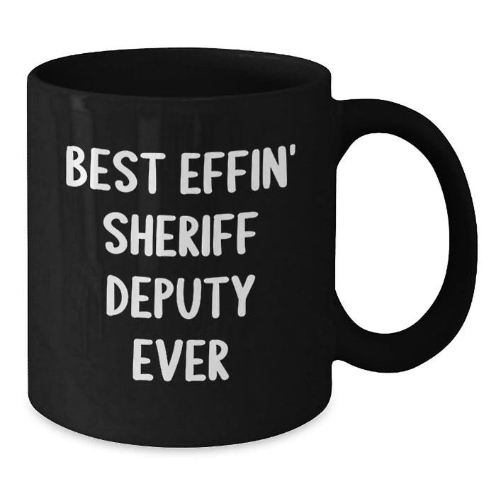 Funny Sheriff Deputy Mug, Best Effin' Sheriff Deputy Ever Quote, Christmas Unique Gifts for Men, Sheriff Deputy Black Coffee Mug from Friends - Additional
