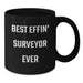 Funny Gifts for Surveyor Dad, Best Effin' Surveyor Ever Quote, Black Coffee Mug, Father's Day Unique Gifts from Men - Additional