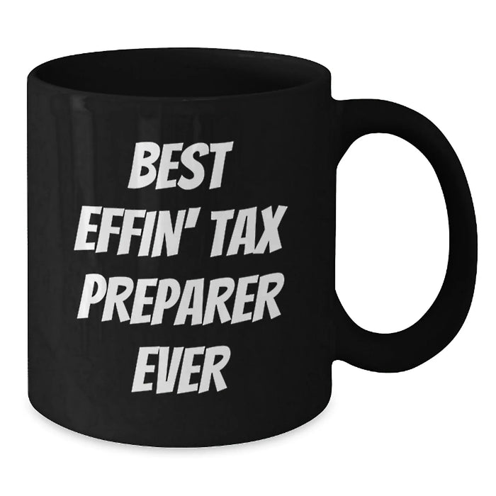Funny Tax Preparer Gifts from Friends for Tax Preparer - Best Effin' Tax Preparer Ever Black Coffee Mug, Birthday Unique Gifts, Tax Preparer Appreciation, Funny Mug - Additional