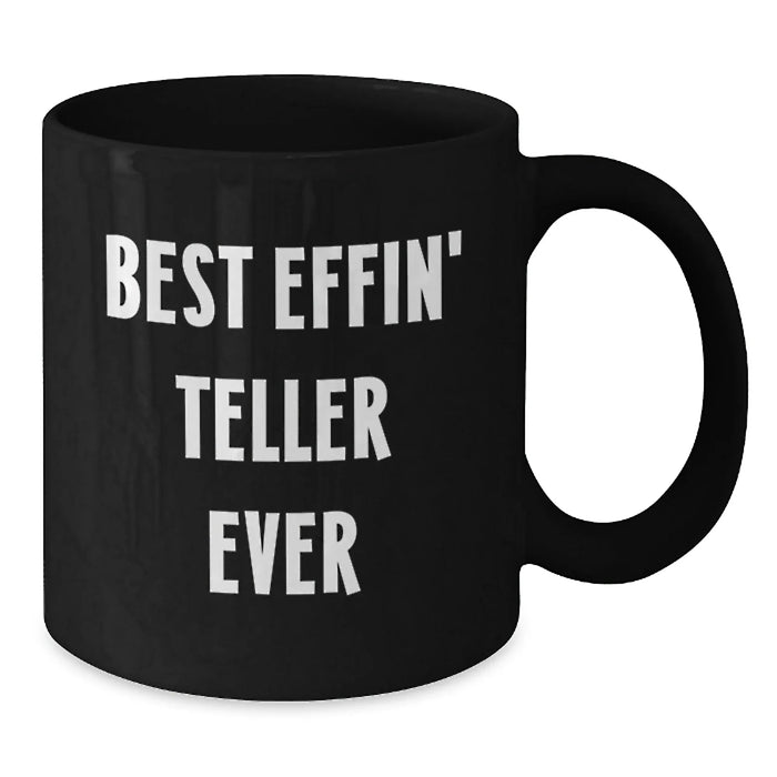 Funny Teller Mugs, Best Effin' Teller Ever, Gifts for Teller, Black Coffee Mug from Friends, Unique Christmas Unique Gifts - Additional