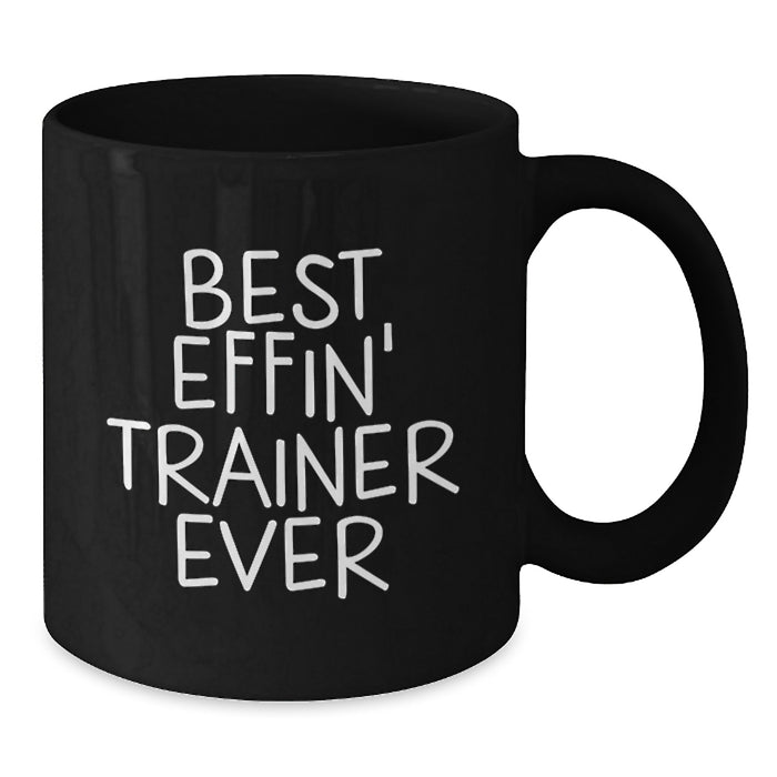 Funny Trainer Gifts from Men, Black Coffee Mug for Best Effin' Trainer Ever Graduation Unique Gifts, Perfect for Women Coworkers Family Friends - Additional