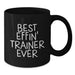Funny Trainer Gifts from Men, Black Coffee Mug for Best Effin' Trainer Ever Graduation Unique Gifts, Perfect for Women Coworkers Family Friends - Additional