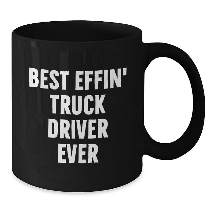 Funny Truck Driver Gifts, Black Coffee Mug, Best Effin' Truck Driver Ever Quote, Father's Day Unique Gifts for Men - Additional