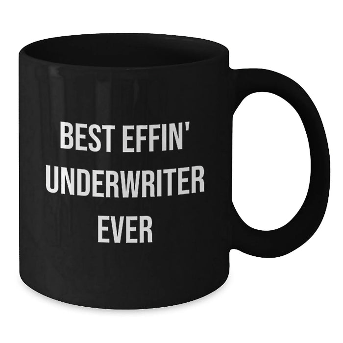 Funny Underwriter Gifts from Men to Women - Best Effin' Underwriter Ever Valentine's Unique Black Coffee Mugs for Underwriter Friends Family - Additional