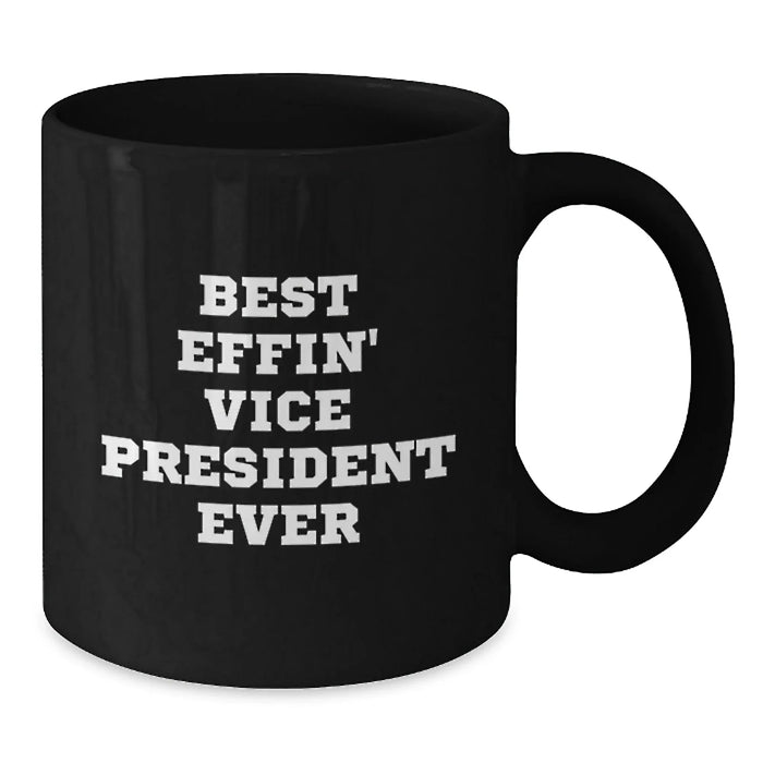 Funny Vice President Gifts for Men - Black Coffee Mug with Best Effin' Vice President Ever Quote - Birthday Unique Gifts from Friends - Additional